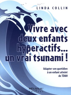 cover image of Vivre avec deux enfants hyperactifs... un vrai tsunami!